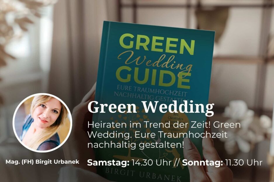 Heiraten im Trend der Zeit! Green Wedding - Eure Traumhochzeit nachhaltig gestalten!